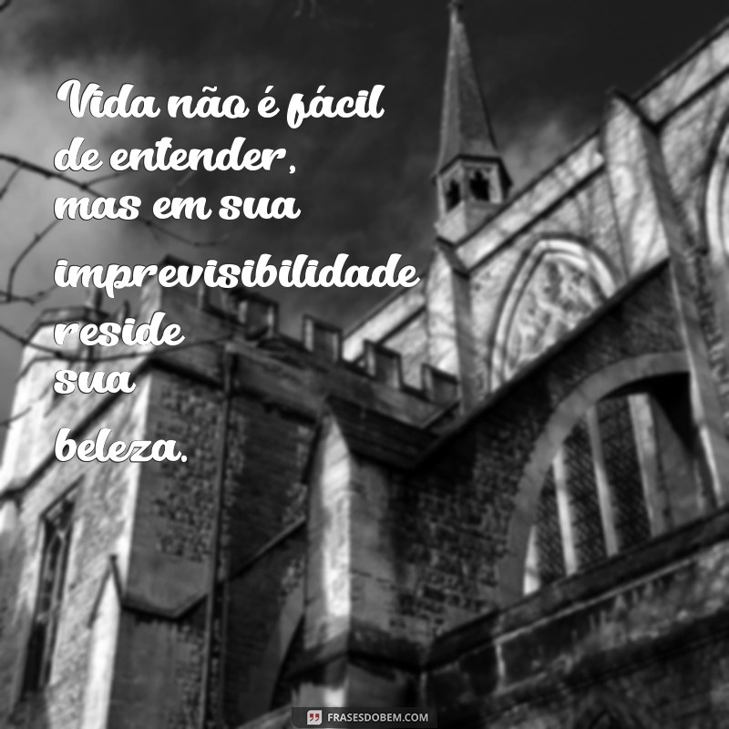 Desvendando os Mistérios: Por Que a Vida Não é Fácil de Entender 