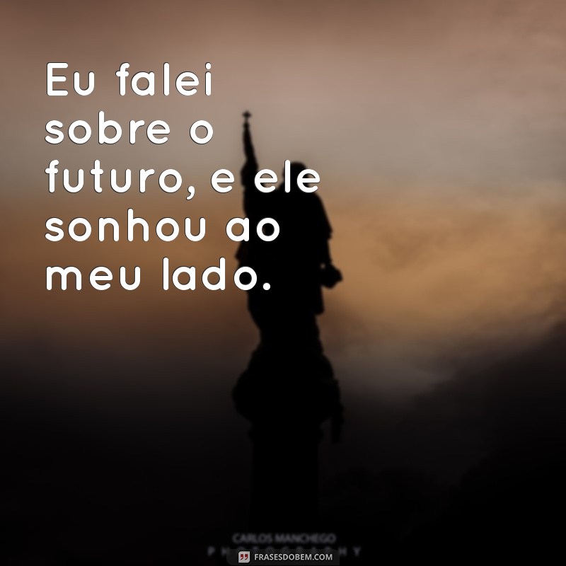 Frases Inspiradoras Sobre Eu e Ele para Fortalecer Conexões 