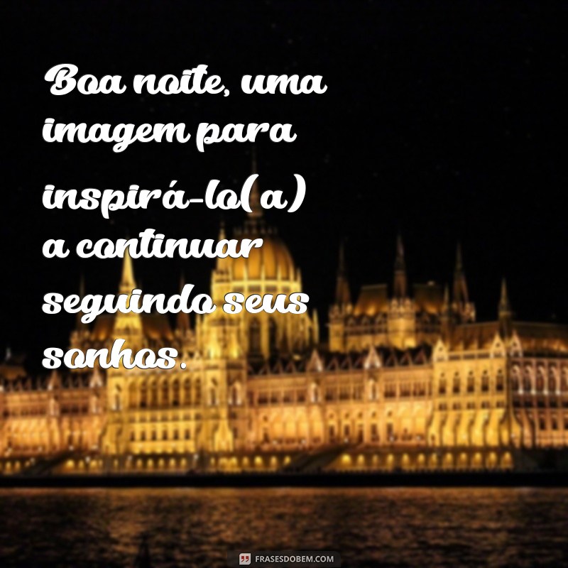 Encante sua noite com imagens e frases diárias de boa noite 