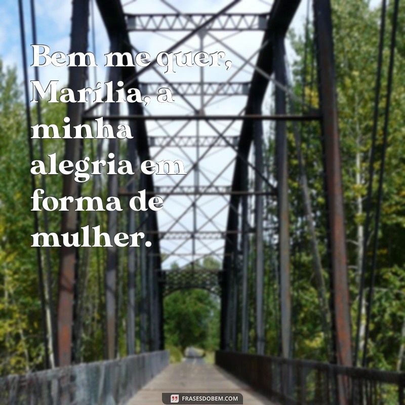 Descubra as melhores frases de amor de Marília para encantar seu coração 