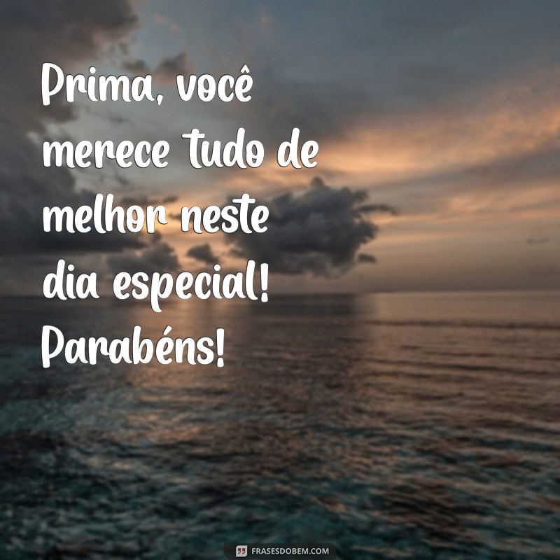 Ideias Criativas para Celebrar o Aniversário da Sua Prima: Mensagens e Dicas Incríveis 