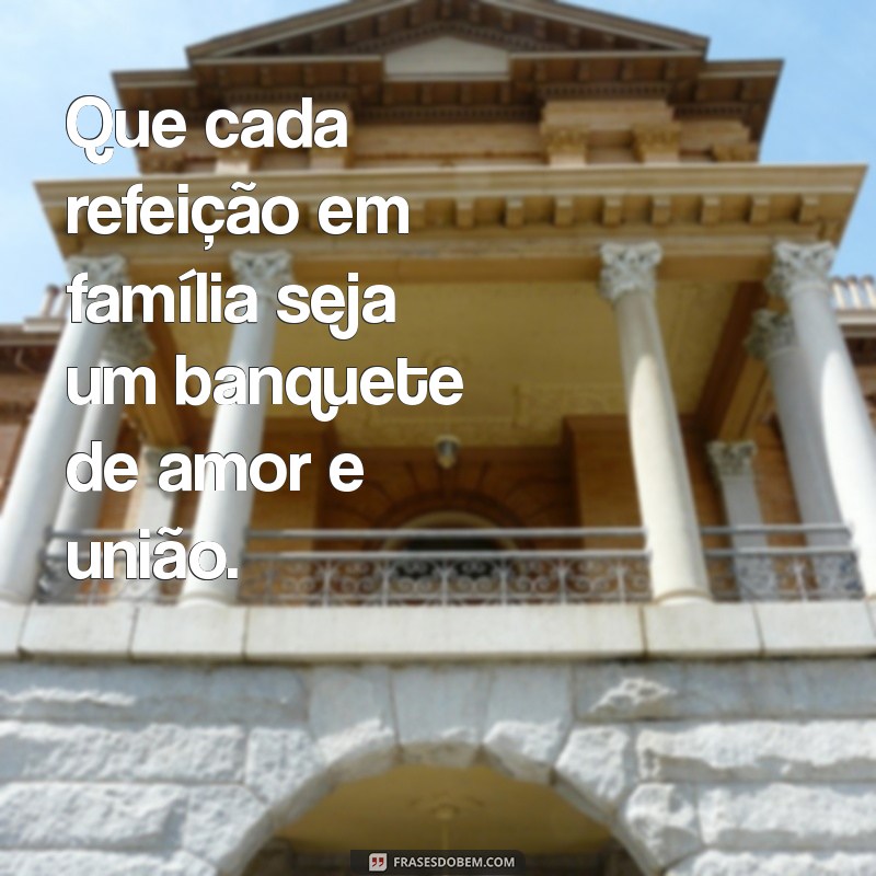 Frases Inspiradoras para Celebrar uma Família Abençoada 