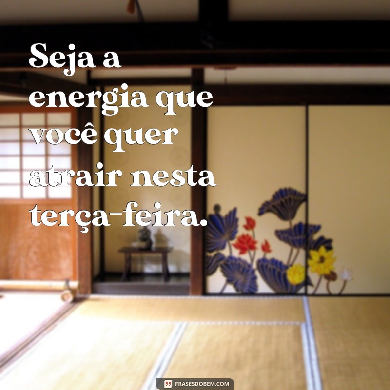 Frases Inspiradoras para Terça-feira: Comece a Semana com Motivação 