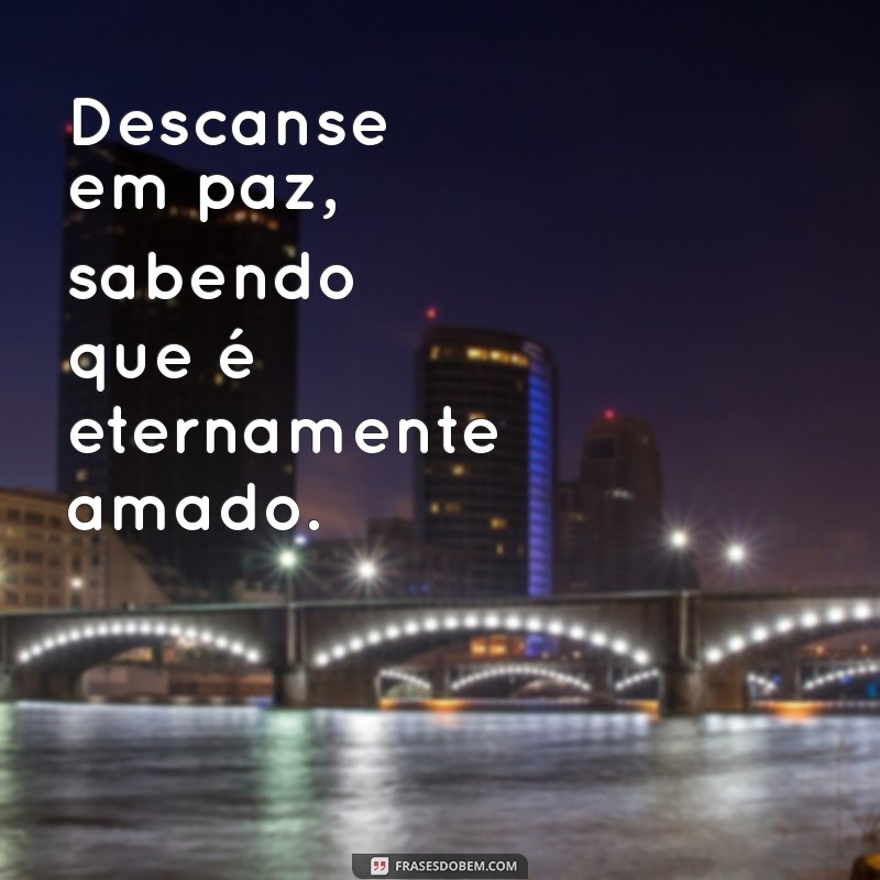 Frases Tocantes para Desejar Descanso em Paz 