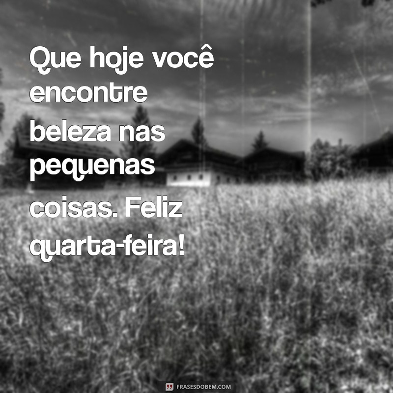 Bom Dia e Feliz Quarta-Feira: Frases Inspiradoras para Começar Bem o Dia 