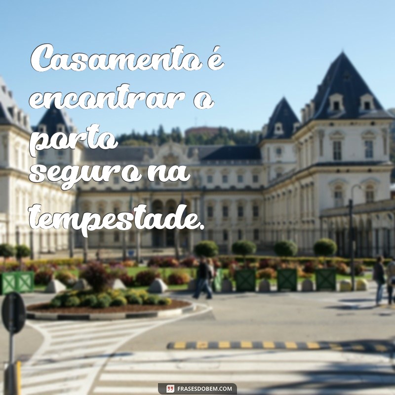 Frases Inspiradoras para Celebrar a Vida a Dois no Casamento 