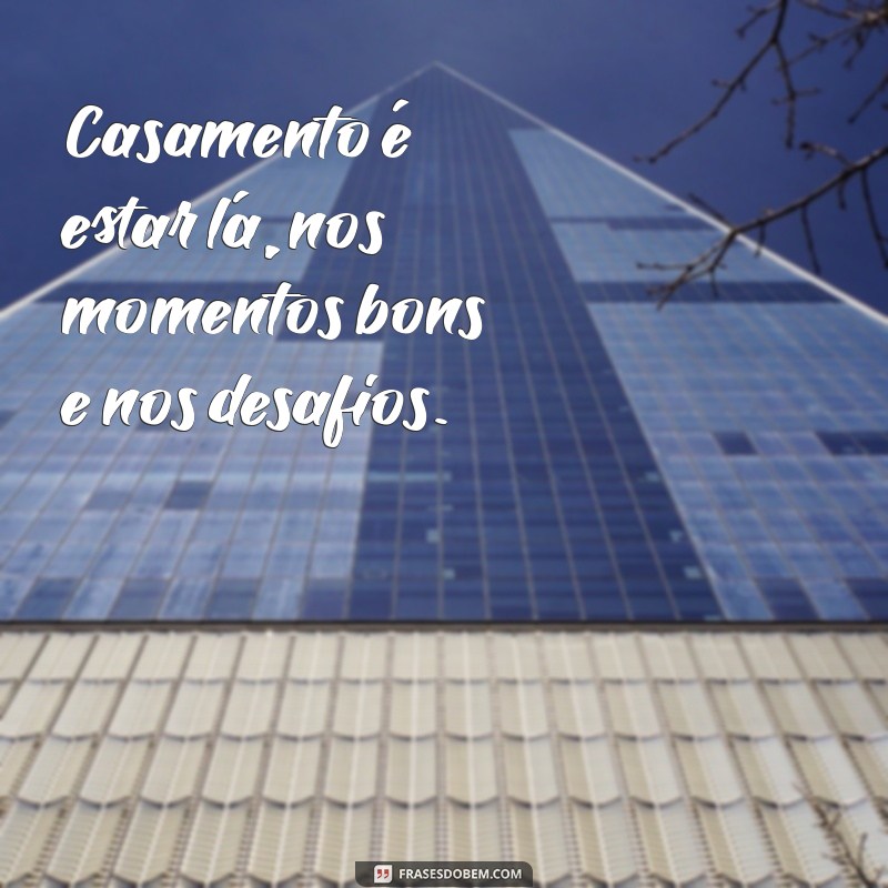 Frases Inspiradoras para Celebrar a Vida a Dois no Casamento 