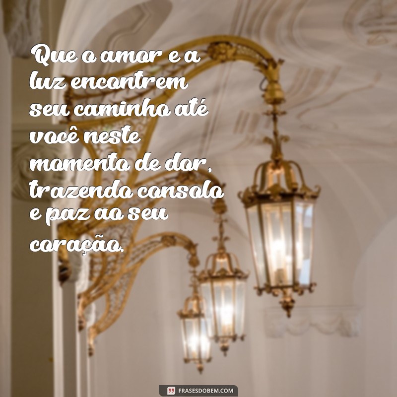 mensagem espirita de pesames Que o amor e a luz encontrem seu caminho até você neste momento de dor, trazendo consolo e paz ao seu coração.