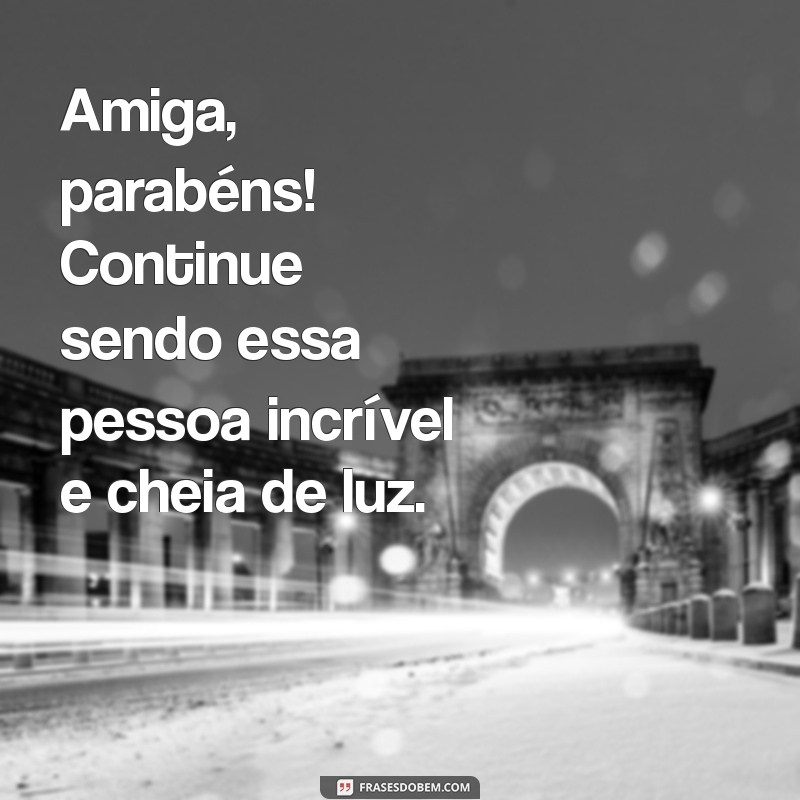 Frases Curtas de Parabéns para Amiga: Celebre com Carinho e Criatividade 