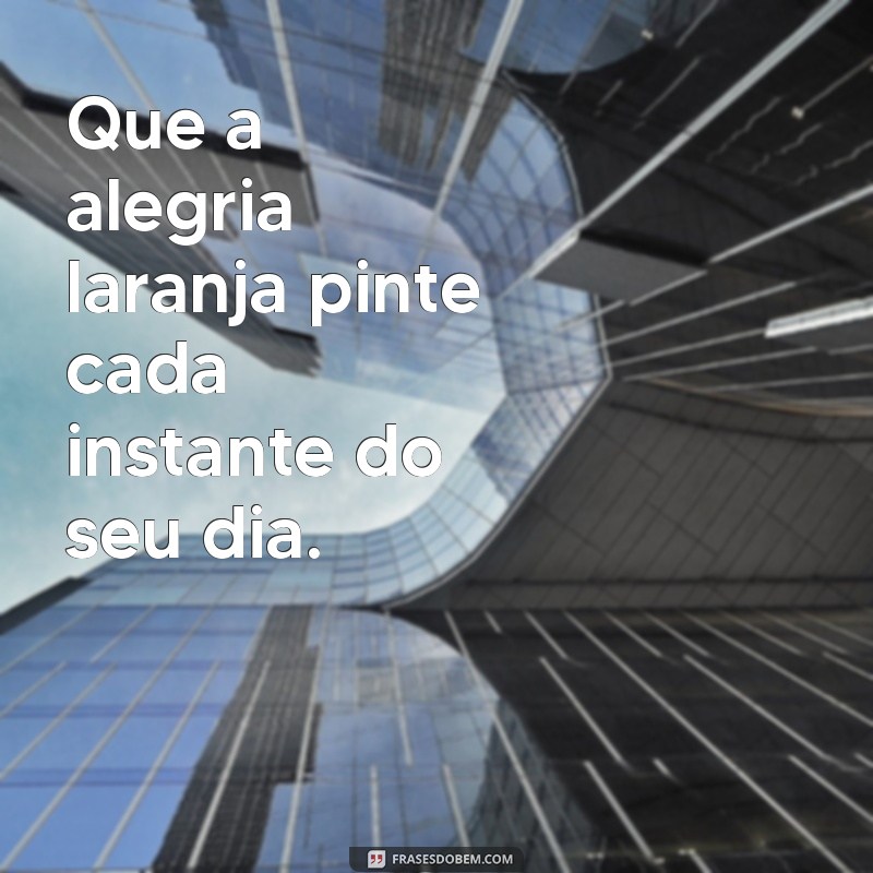 Frases Inspiradoras e Criativas Sobre a Cor Laranja 