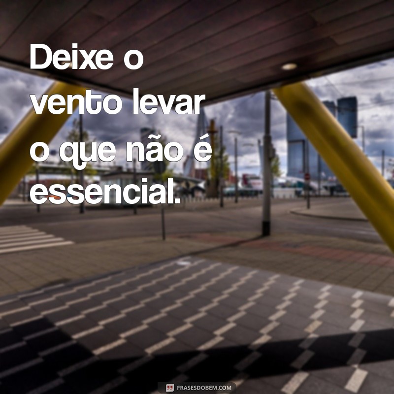 Frases Inspiradoras para Trazer Leveza ao Seu Dia 