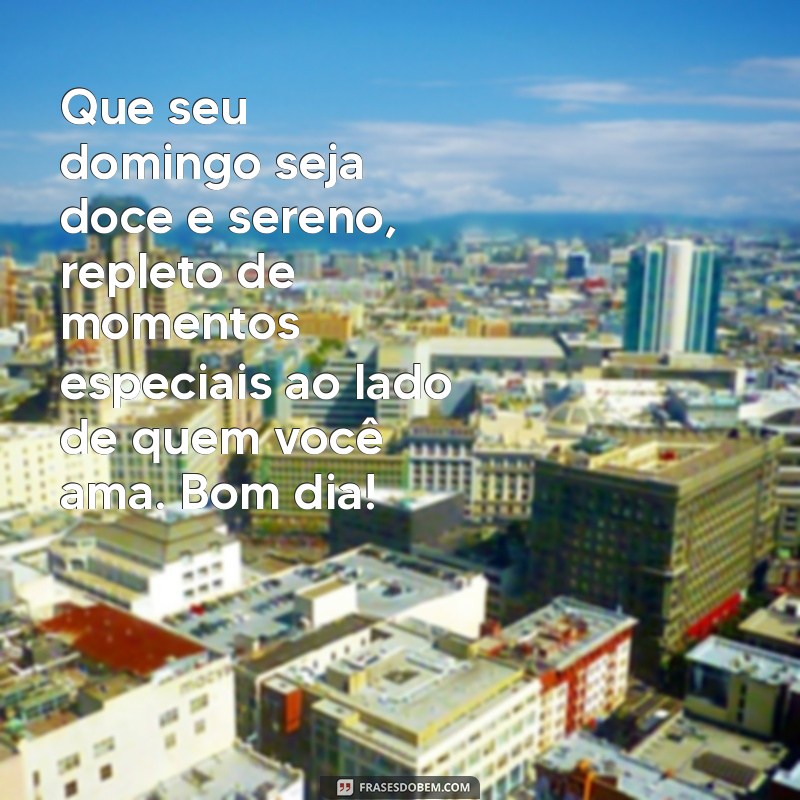 Mensagem Inspiradora de Bom Dia para um Domingo Especial 