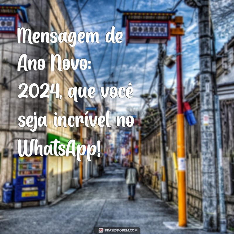 Mensagens de Feliz 2024 para Compartilhar no WhatsApp 