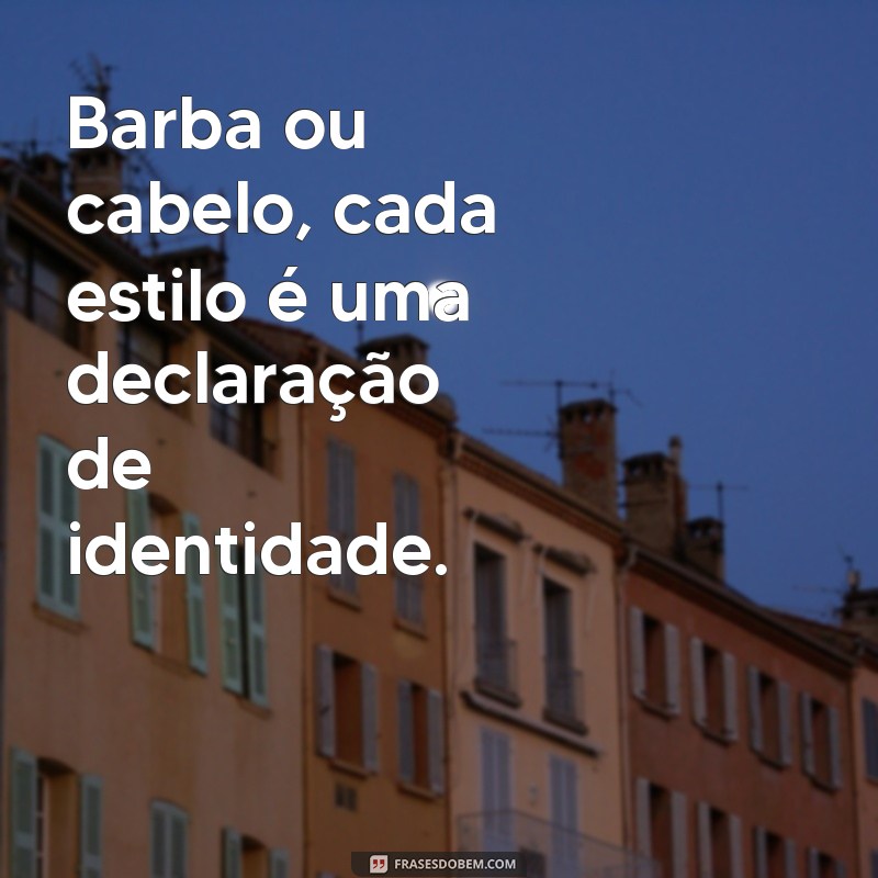 Frases Inspiradoras para Barbearias: Citações do Pensador para Decorar e Inspirar 