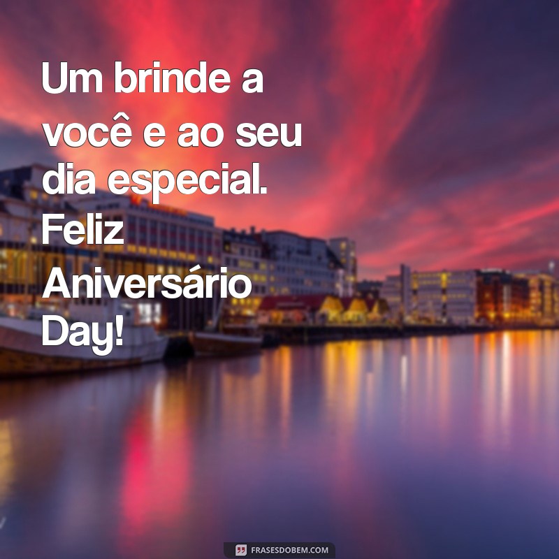 Feliz Aniversário Day: Celebre com Mensagens e Ideias Inesquecíveis