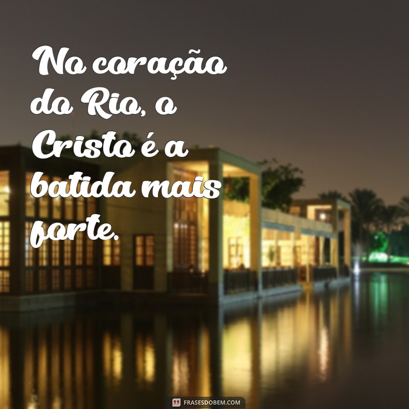 Frases Inspiradoras para Fotos no Cristo Redentor: Capture o Momento Perfeito 