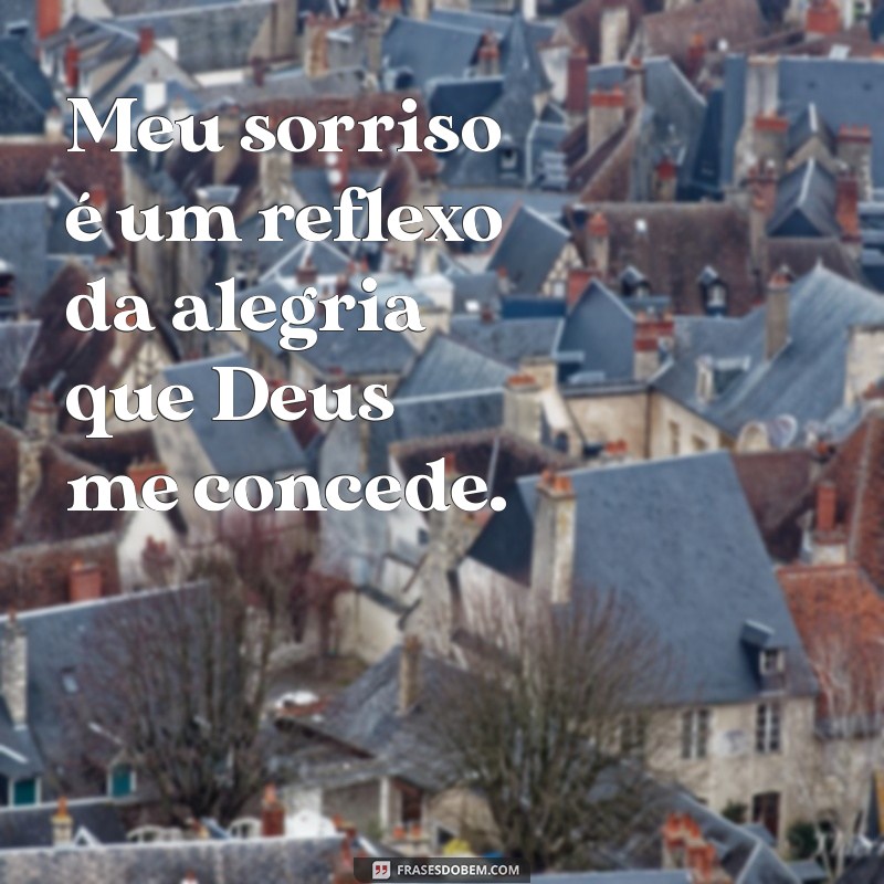 Sorria com Fé: Frases Cristãs Inspiradoras para Suas Fotos 