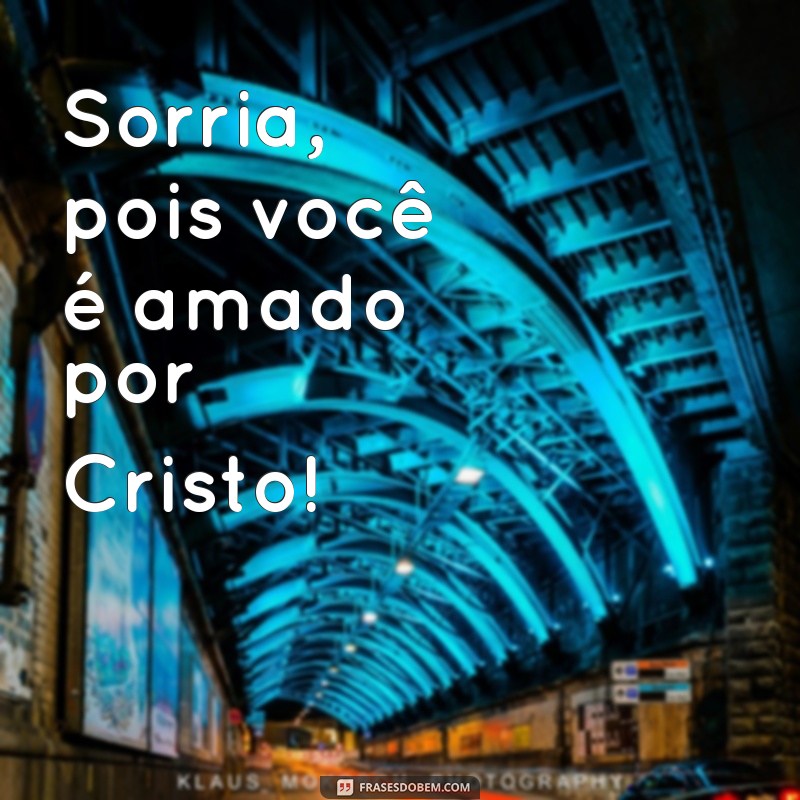 Sorria com Fé: Frases Cristãs Inspiradoras para Suas Fotos 