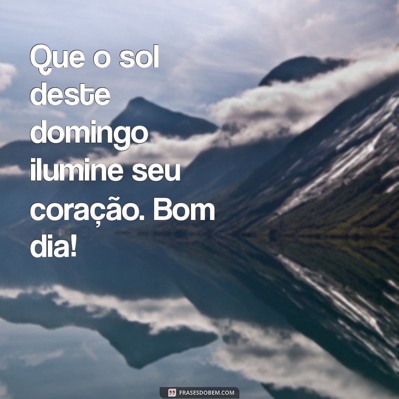 Bom Dia de Domingo: Mensagens Inspiradoras para Compartilhar no WhatsApp 