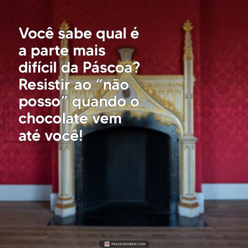 As Melhores Frases Engraçadas de Páscoa para Alegrar Seu Feriado 