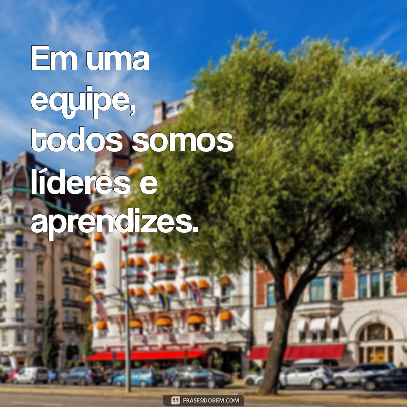 Frases Inspiradoras para Motivar Sua Equipe de Trabalho 