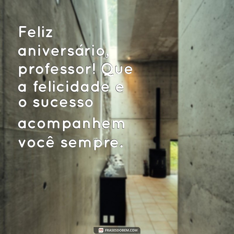 Mensagens Inspiradoras para Desejar um Feliz Aniversário ao Professor 