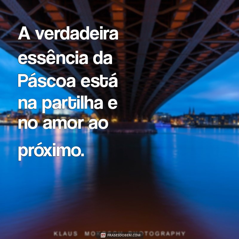 Frases Inspiradoras para Celebrar a Páscoa: Mensagens de Amor e Renovação 