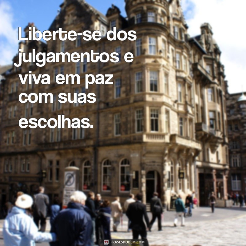 Frases Inspiradoras para Abraçar a Liberdade e Viver Plenamente 