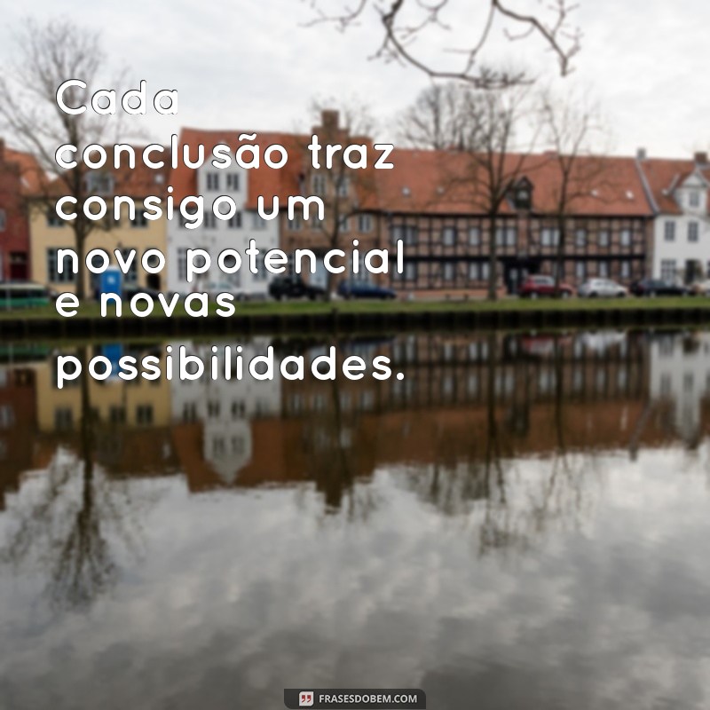 Frases Impactantes para Refletir sobre Fins e Novos Começos 