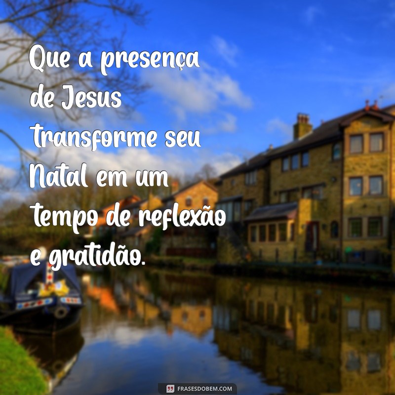 Mensagens de Natal Inspiradoras que Celebram o Amor de Jesus 