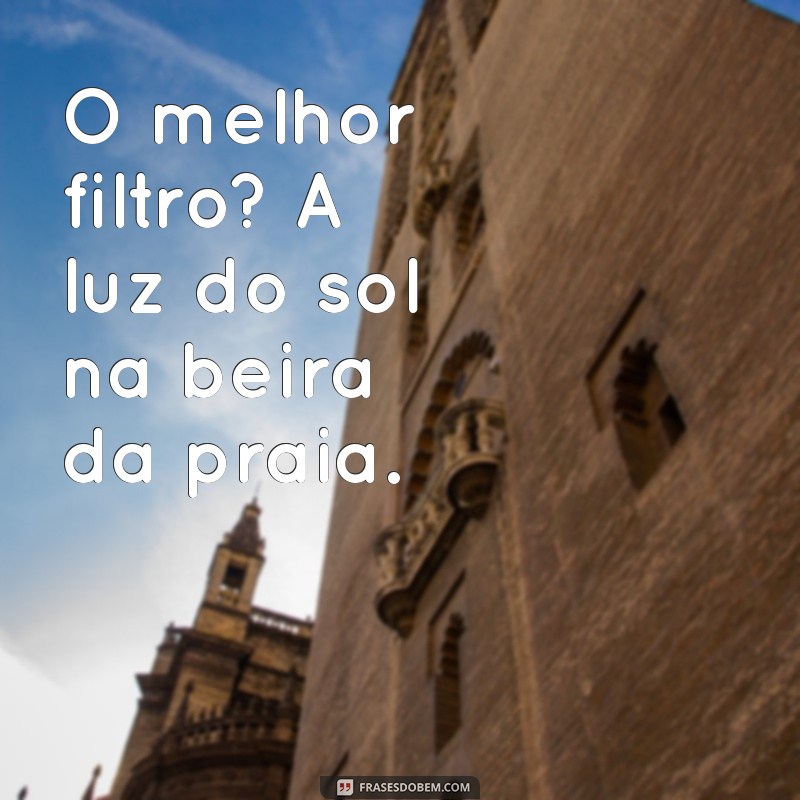 As Melhores Frases para Legendar Suas Fotos na Praia 