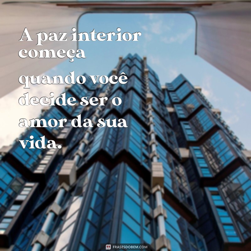 Como Ser o Amor da Sua Própria Vida: Dicas para Autoamor e Felicidade 