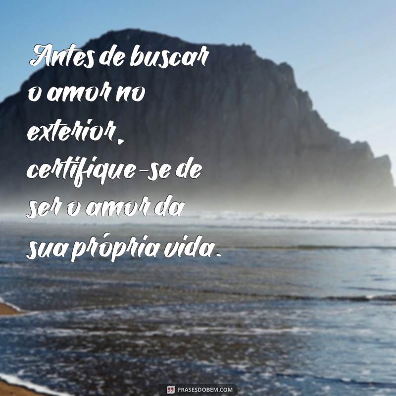 Como Ser o Amor da Sua Própria Vida: Dicas para Autoamor e Felicidade 