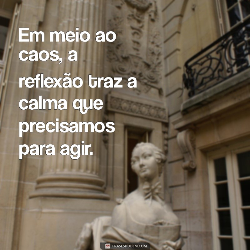 Frases Inspiradoras para Reflexão: Transforme Seu Pensamento 