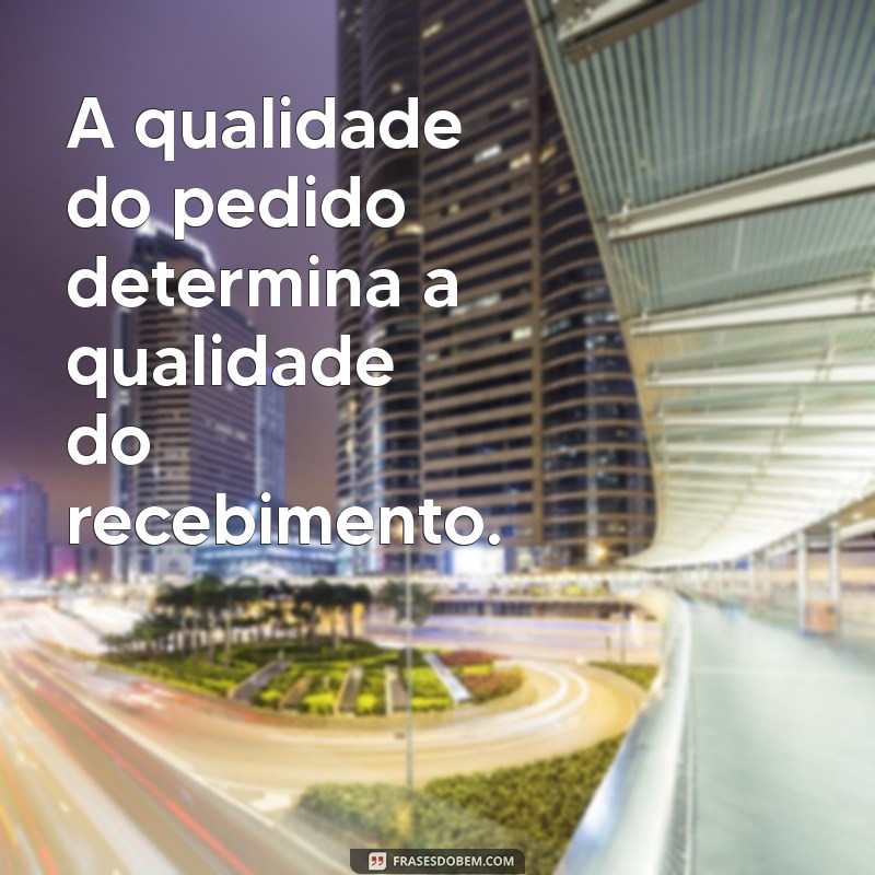 Como Pedir Corretamente e Receber o que Deseja: Dicas Essenciais 