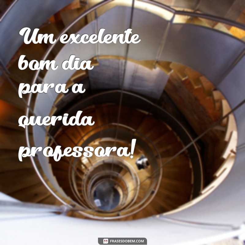 Mensagem de Bom Dia para Professora: Inspirações e Gratidão 