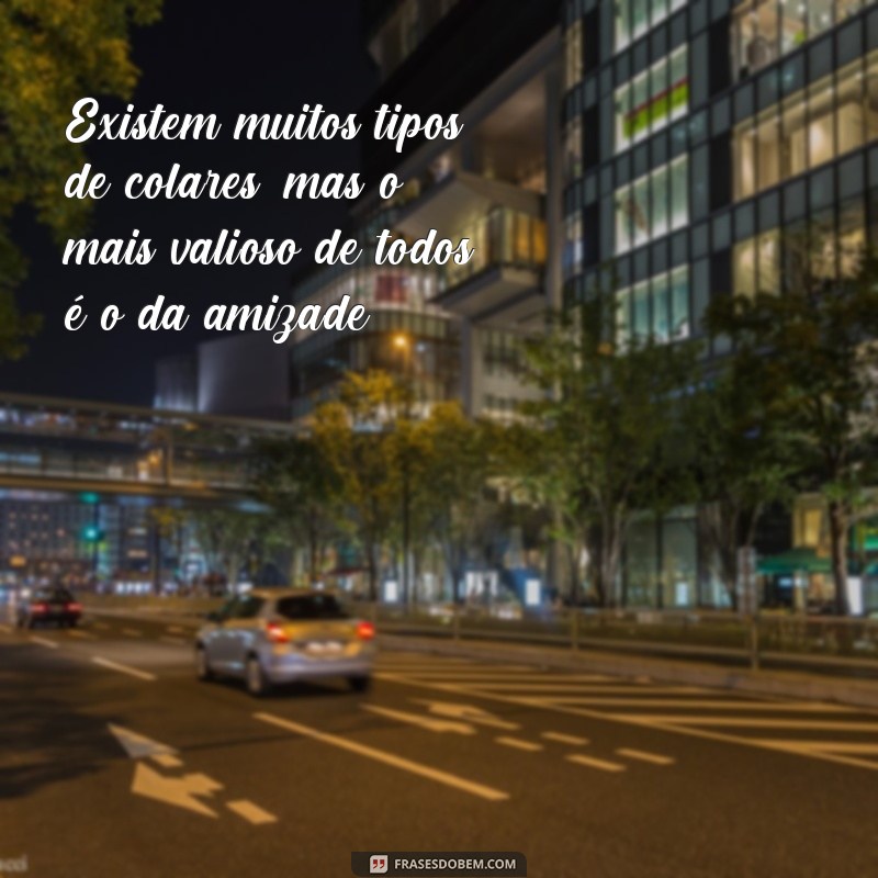 Descubra as melhores frases do colar da amizade para expressar seu amor e lealdade 