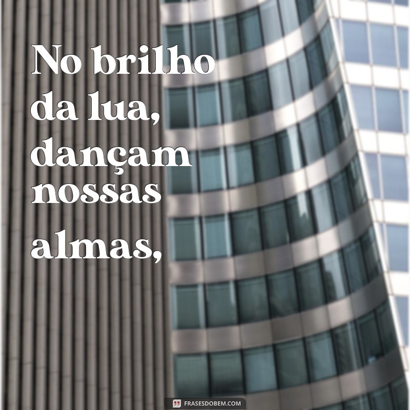 poema romântico No brilho da lua, dançam nossas almas,