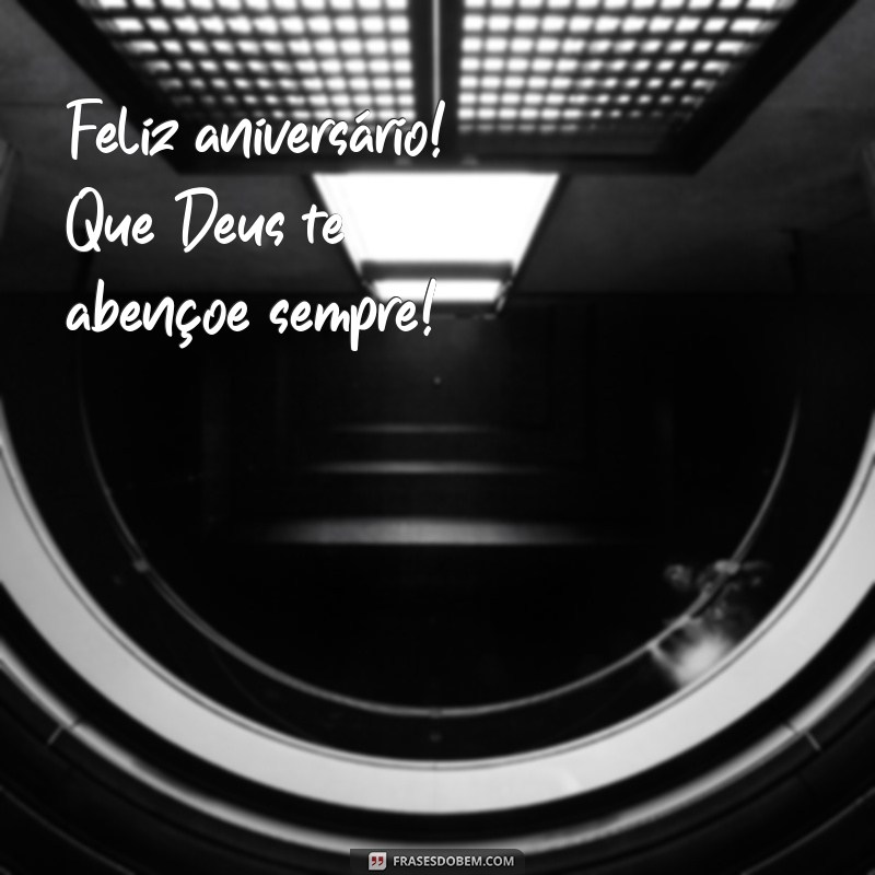 feliz aniversario deus te abencoe Feliz aniversário! Que Deus te abençoe sempre!