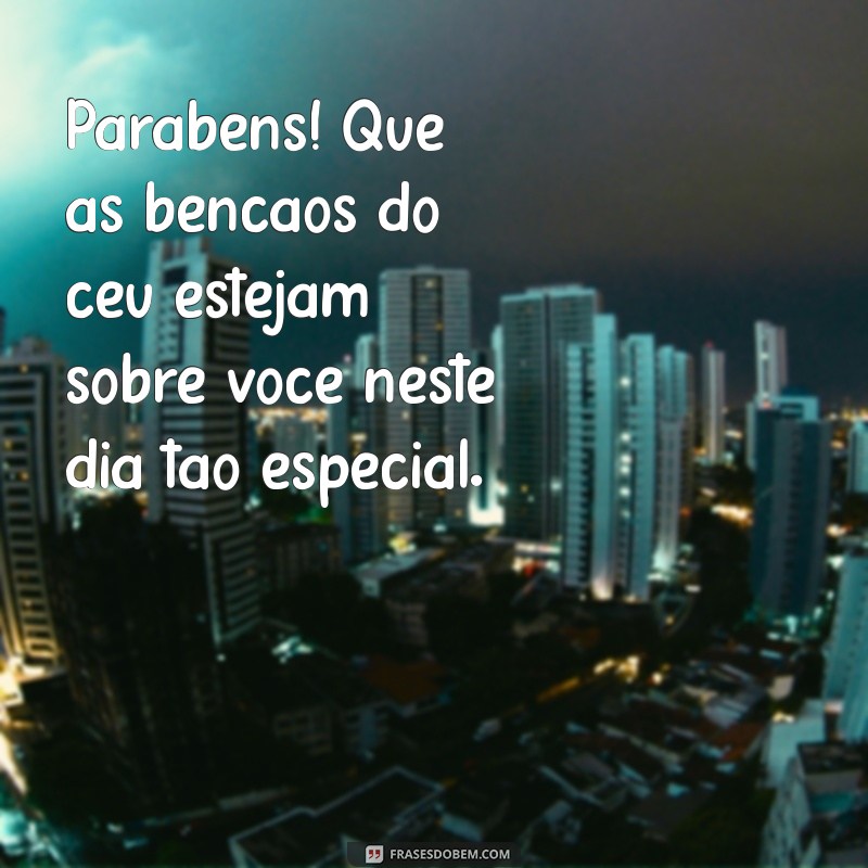 Feliz Aniversário! Mensagens Inspiradoras e Bençãos para Celebrar Seu Dia 