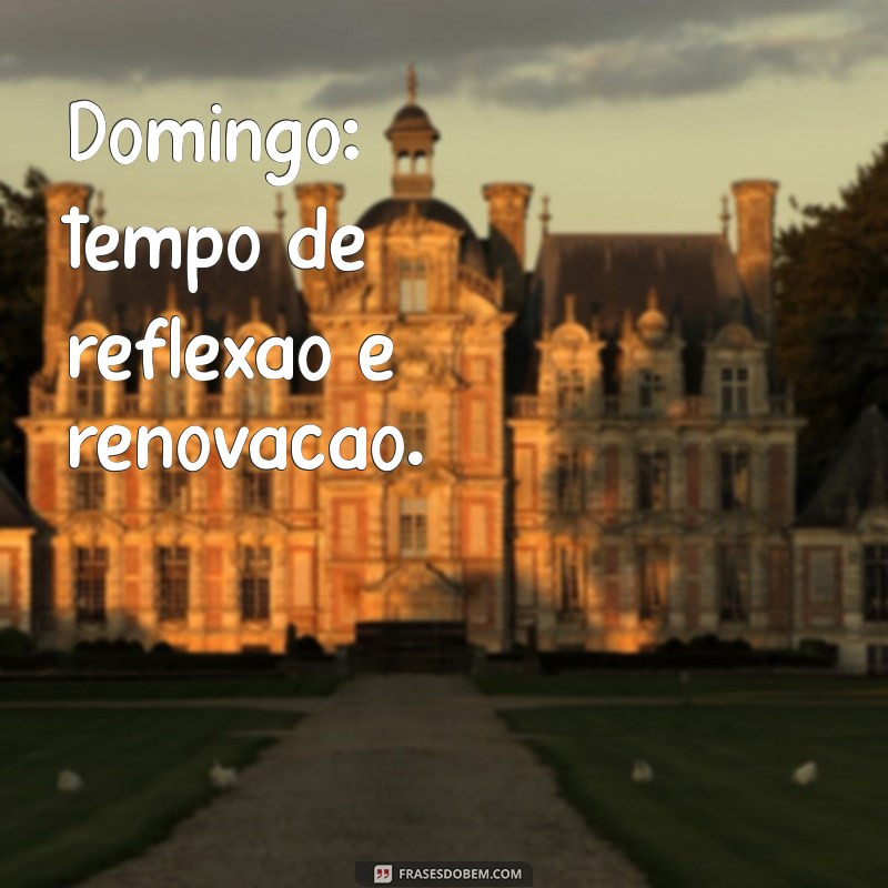 Mensagens Inspiradoras para um Domingo Revigorante 