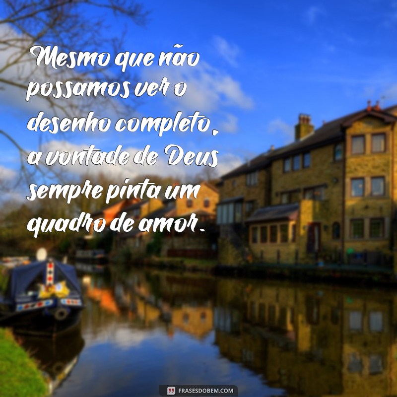 Frases Inspiradoras para Compreender a Vontade de Deus 