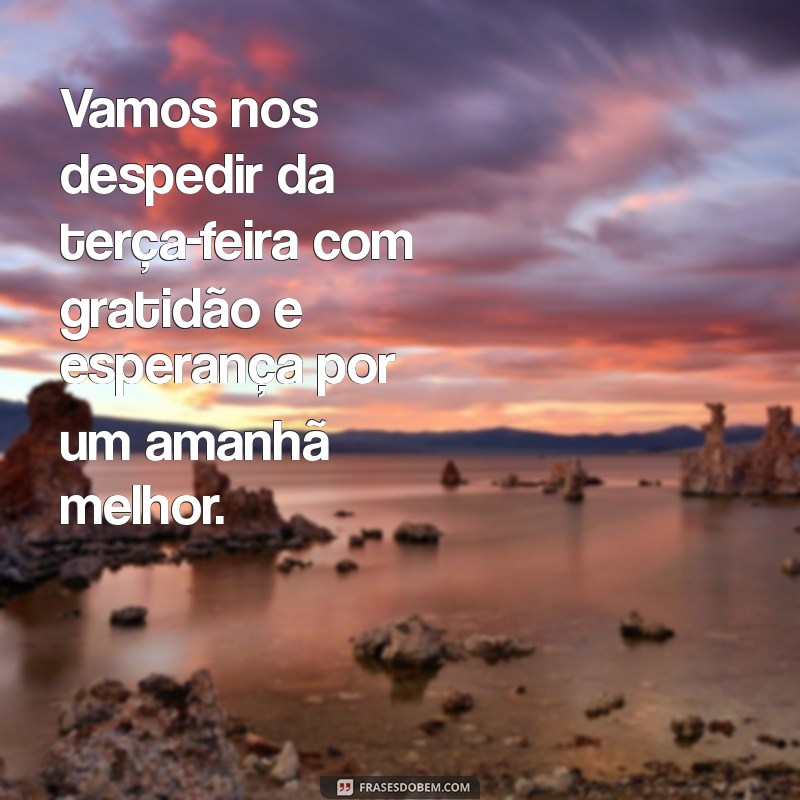 Frases Inspiradoras para Uma Boa Noite de Terça-Feira 