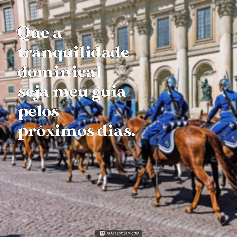 Frases Inspiradoras para Encerrar Seu Domingo com Reflexão e Paz 