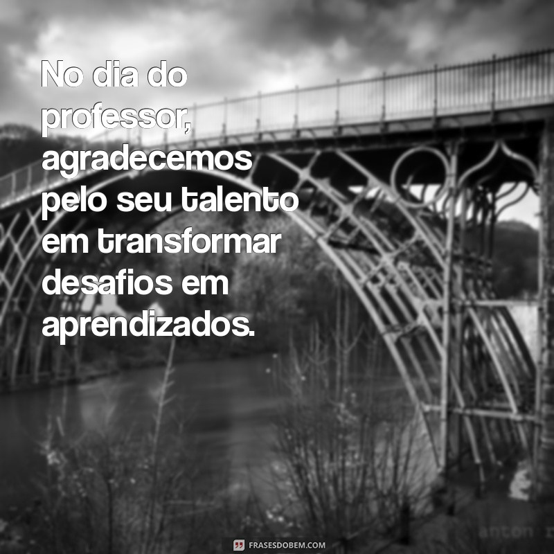 Dia do Professor: Celebre e Inspire com Mensagens de Parabéns 