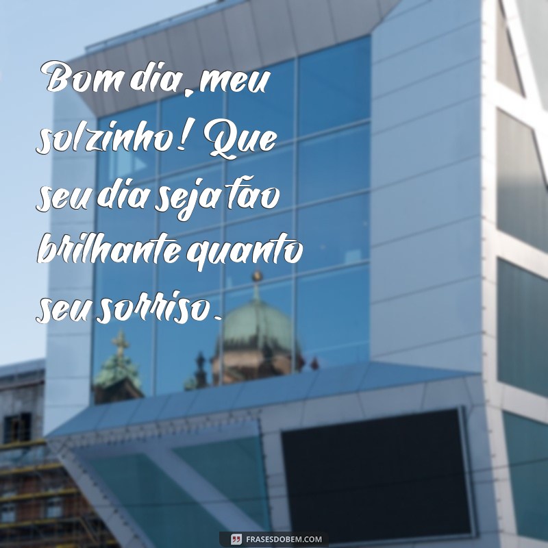 bom dia pro crush Bom dia, meu solzinho! Que seu dia seja tão brilhante quanto seu sorriso.