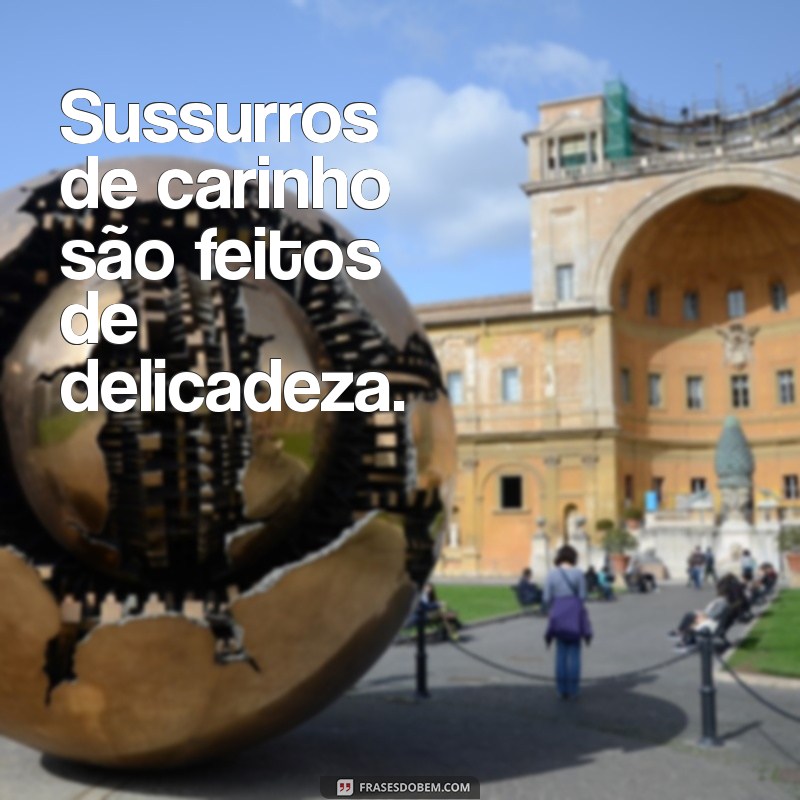 Descubra as Melhores Frases sobre Delicadeza para Inspirar o Seu Dia 