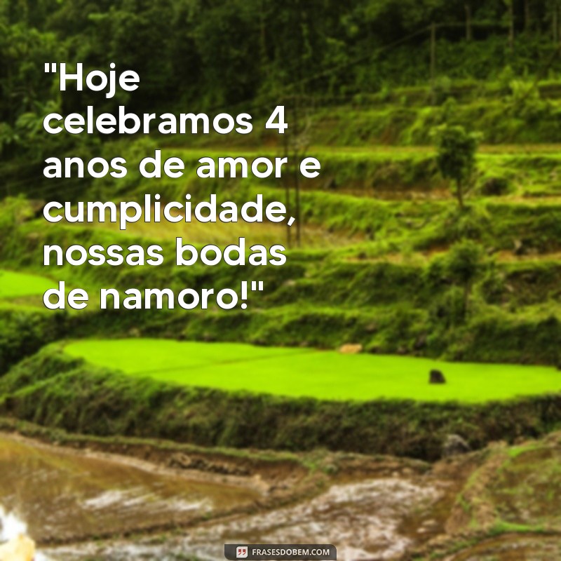 frases 4 anos de namoro bodas 