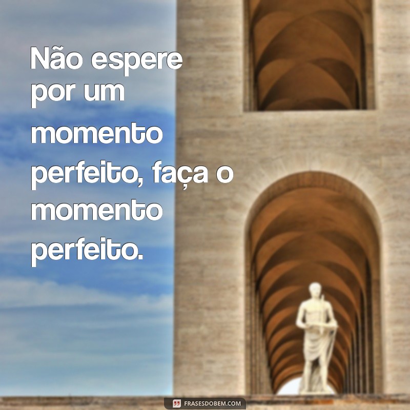 Frases Impactantes que Transformam e Inspiram 