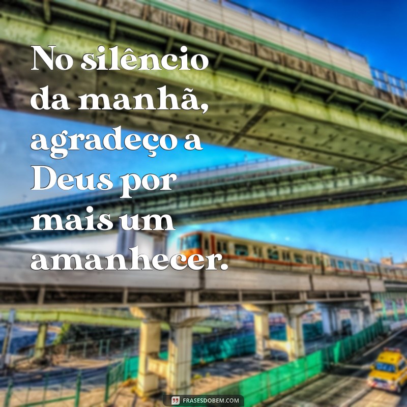 Bom Dia com Gratidão: Frases Inspiradoras para Agradecer a Deus 